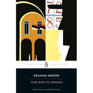 Our Man in Havana -- Graham Greene